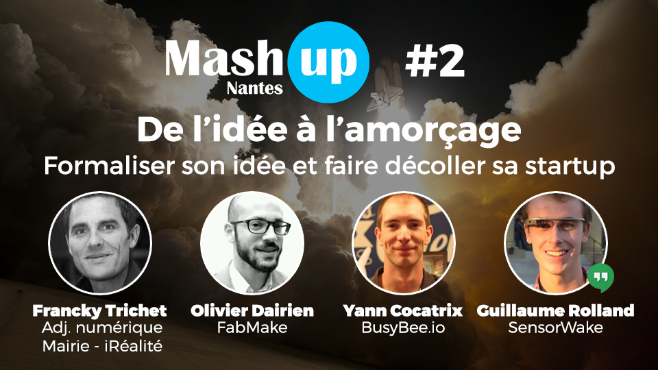 Mash Up Nantes #2 : De l’idée à l’amorçage. Comment faire décoller sa startup ?