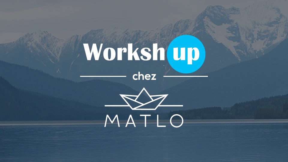 Worksh'Up chez Matlo
